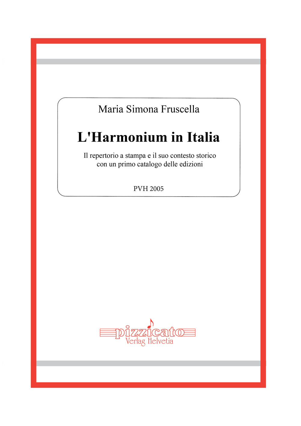 L'harmonium in Italia. Il repertorio a stampa e il suo contesto storico, con un primo catalogo delle edizioni