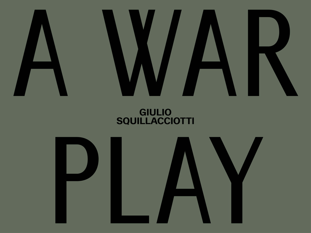 Giulio Squillacciotti. A war play. italiana e inglese