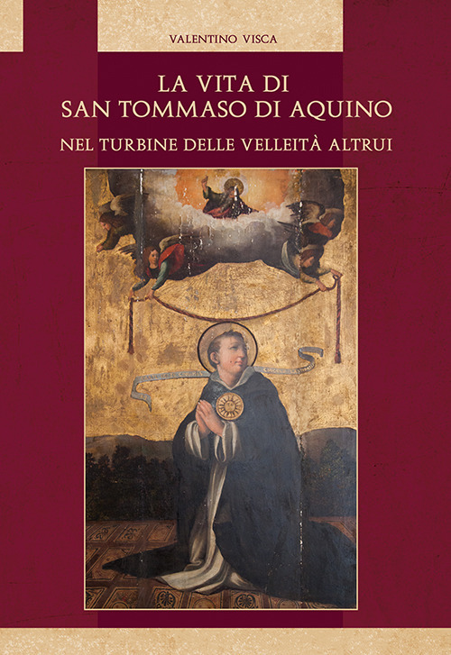 La vita di San Tommaso di Aquino nel turbine delle velleità altrui
