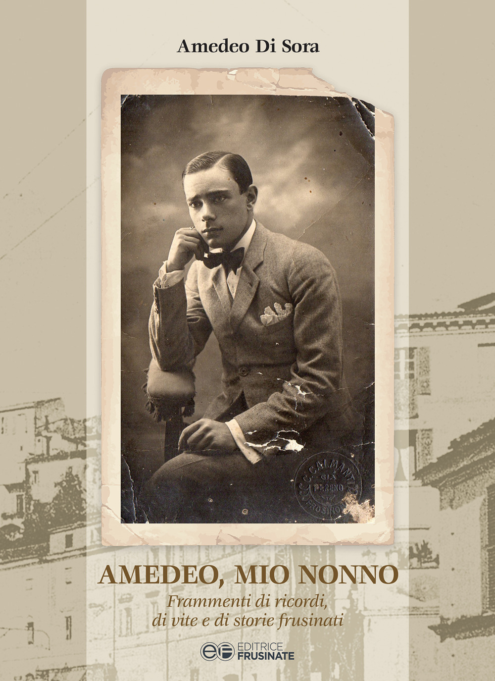 Amedeo, mio nonno. Frammenti di ricordi, di vite e di storie frusinati