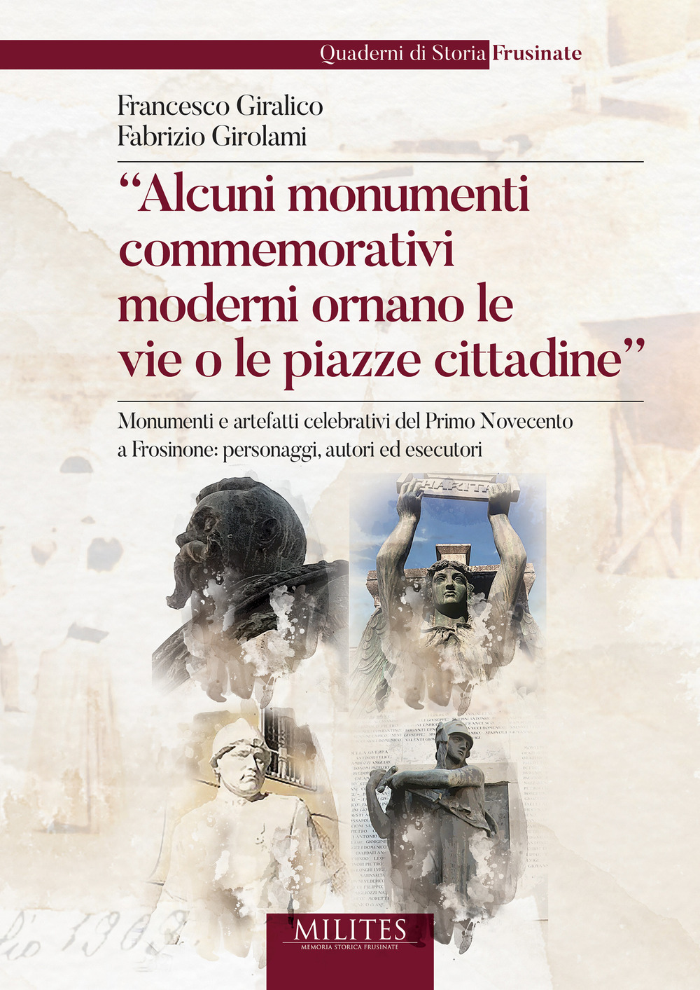 «Alcuni monumenti commemorativi moderni ornano le vie o le piazze cittadine.» Monumenti e artefatti celebrativi del primo Novecento a Frosinone: personaggi, autori ed esecutori