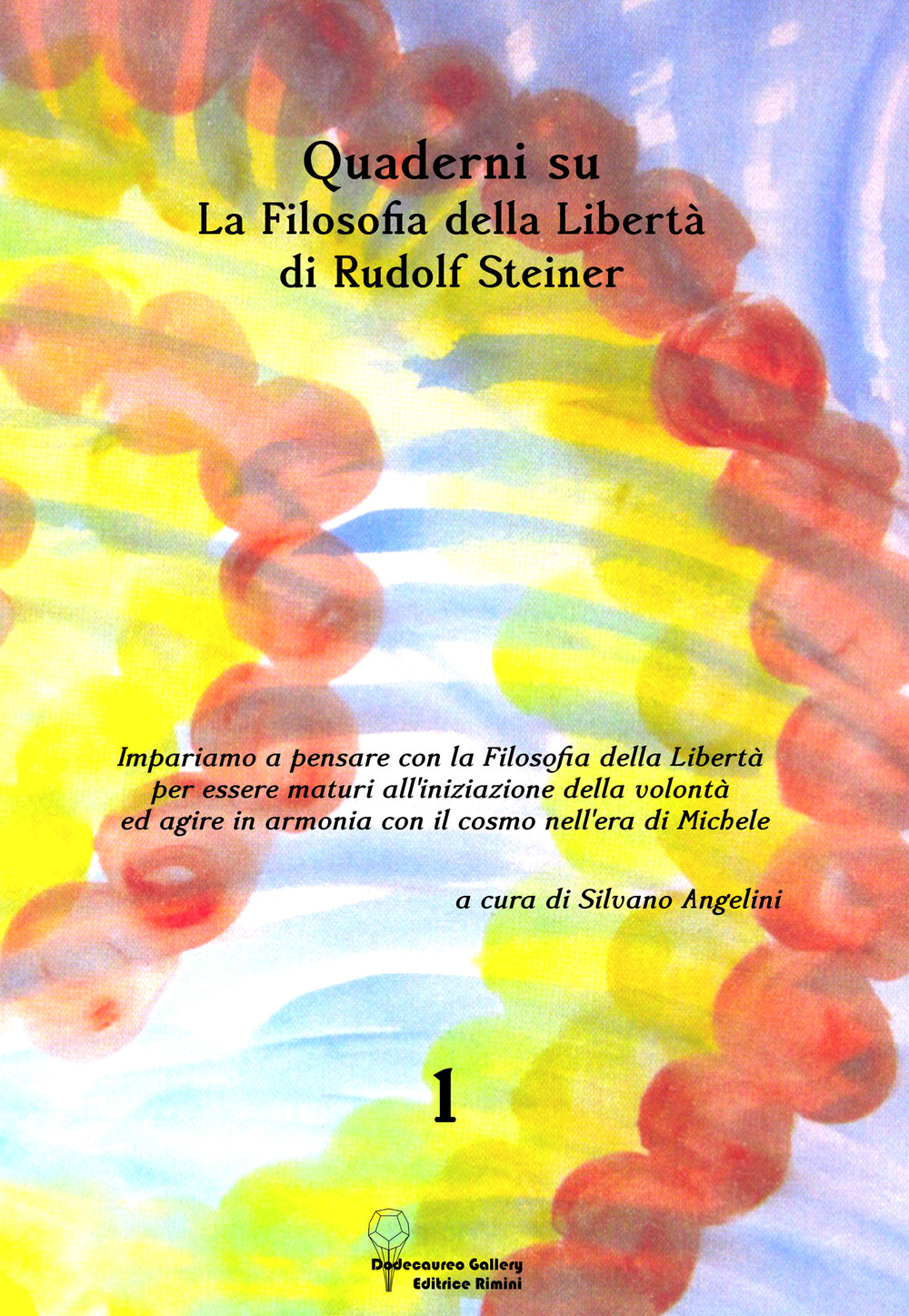Quaderni su «La filosofia della libertà» di Rudolf Steiner. Vol. 1