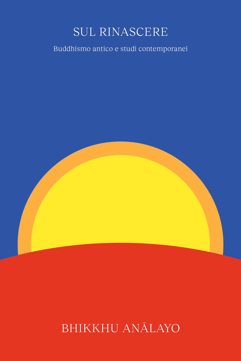 Sul rinascere. Buddhismo antico e studi contemporanei