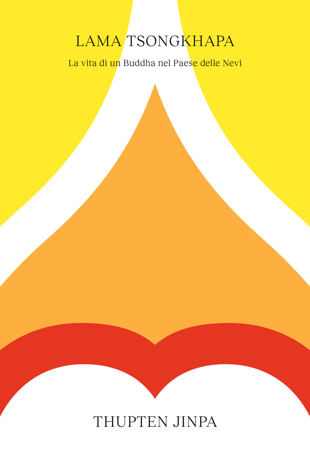 Lama Tsongkhapa. La vita di un Buddha nel Paese delle Nevi