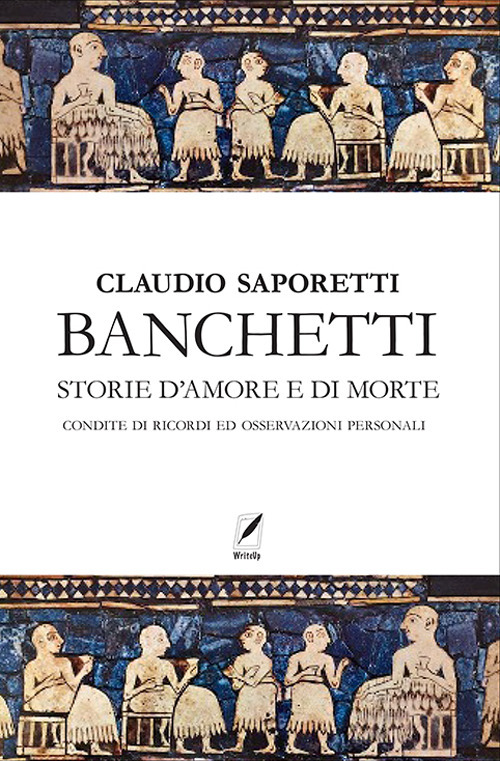 Banchetti. Storie d'amore e morte condite di osservazioni e ricordi personali