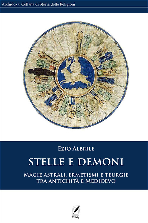 Stelle e demoni. Magie astrali, ermetismi e teurgie tra antichità e Medioevo