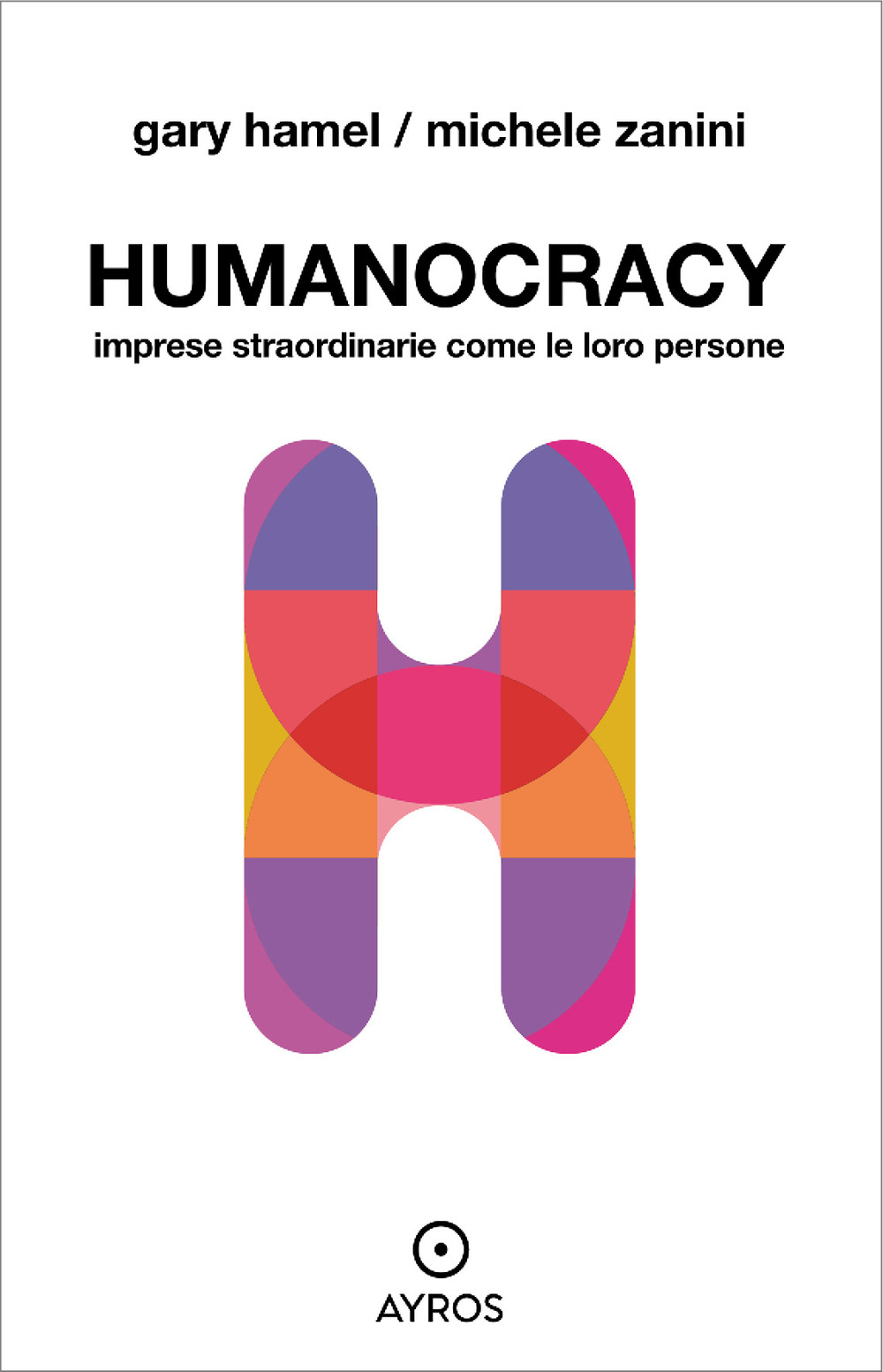 Humanocracy. Imprese straordinarie come le loro persone