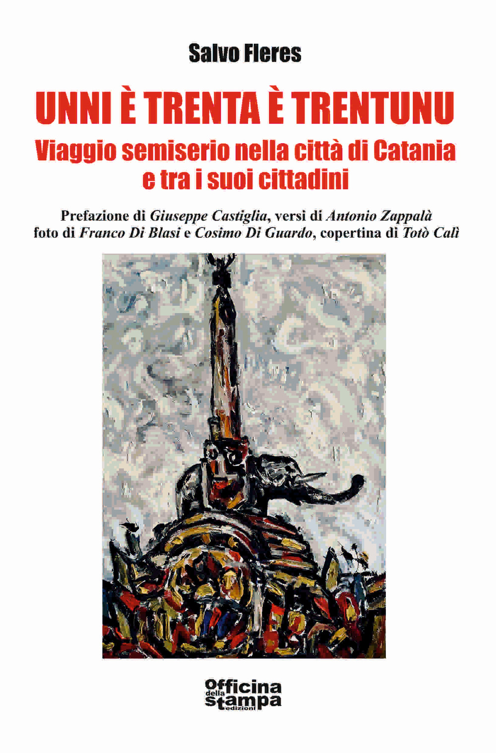 Unni è trenta è trentunu. Viaggio semiserio nella città di Catania e tra i suoi cittadini