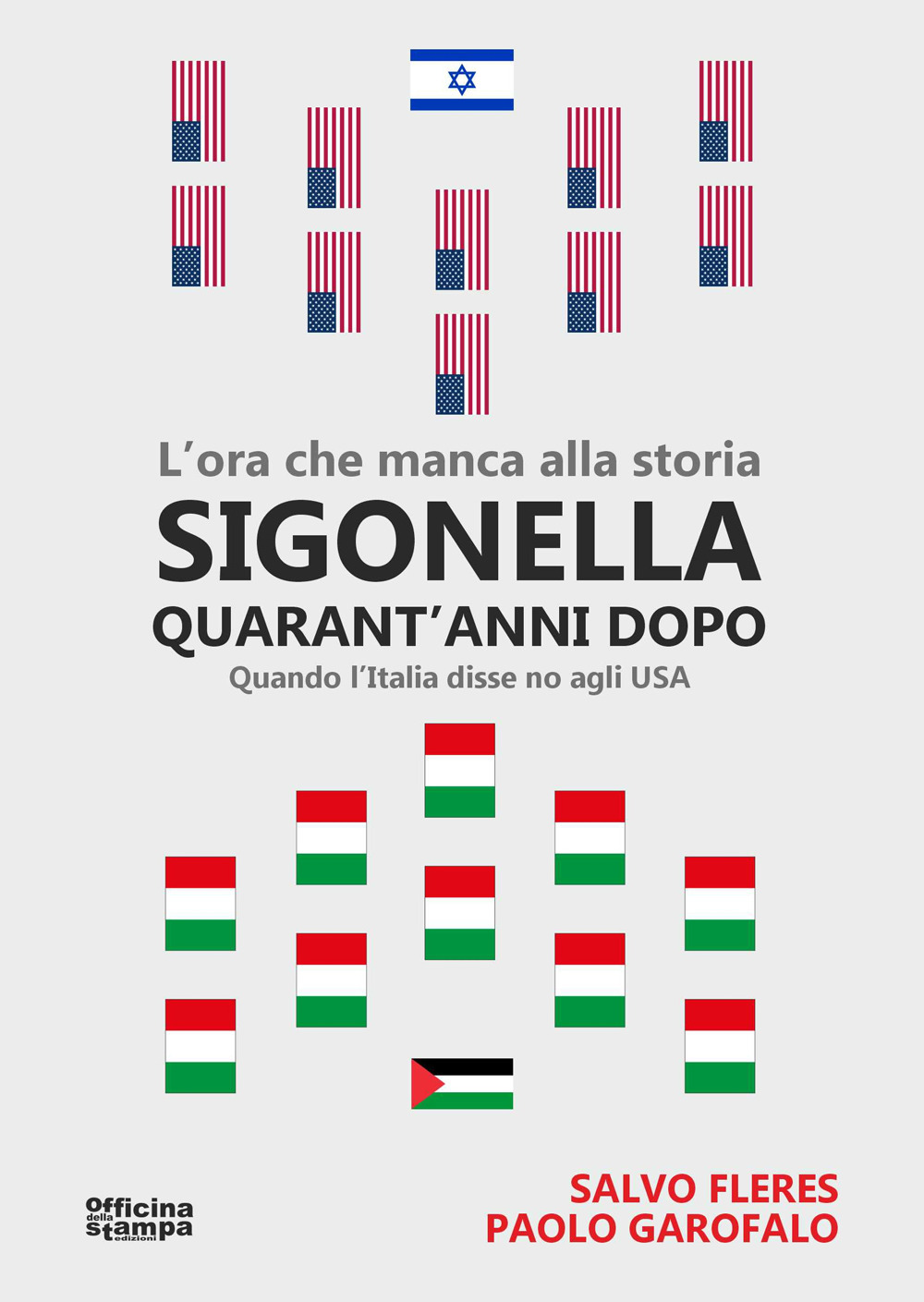 Sigonella quarant'anni dopo. L'ora che manca alla storia. Quando l'Italia disse no agli USA