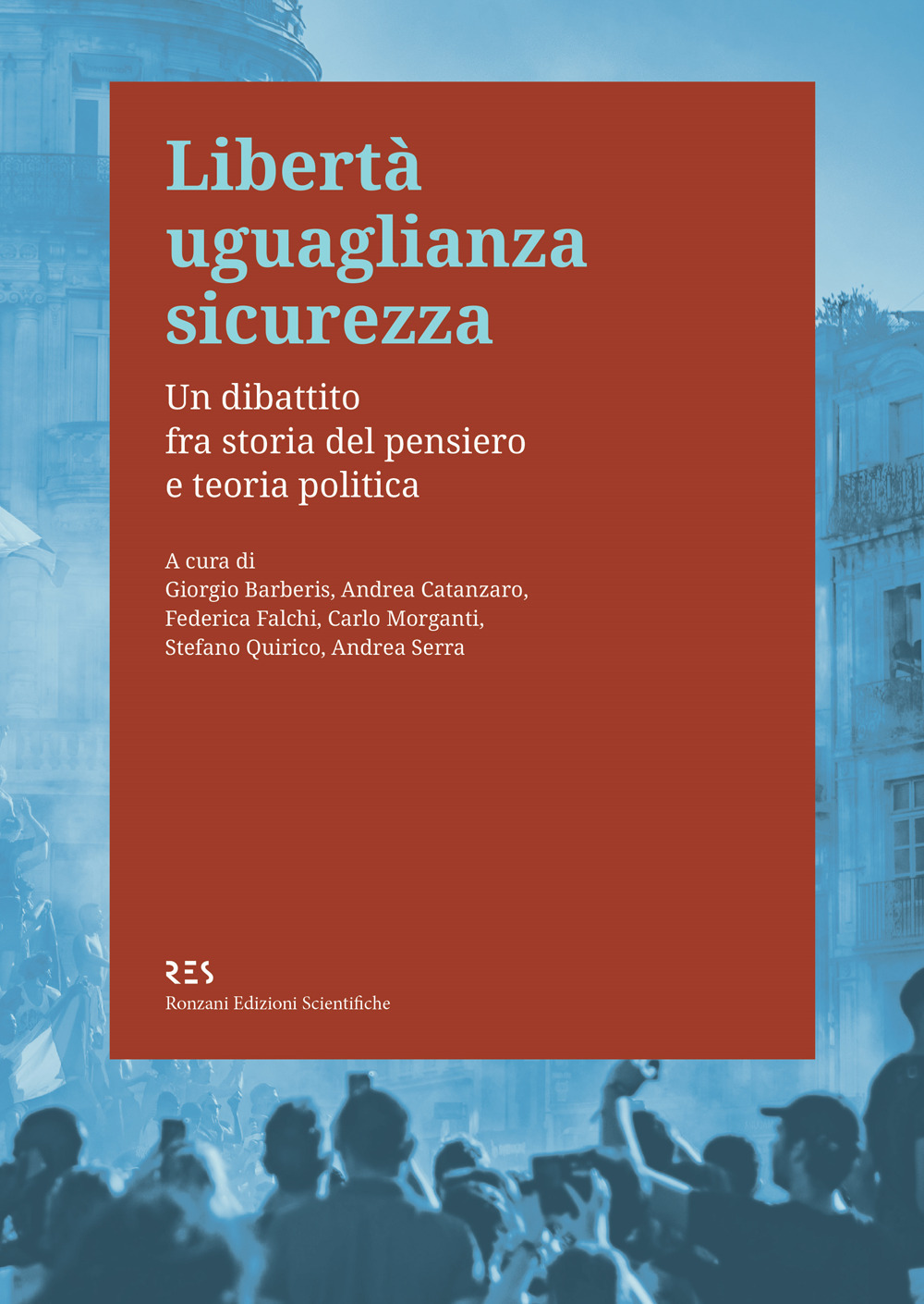 Libertà uguaglianza sicurezza. Un dibattito fra storia del pensiero e teoria politica