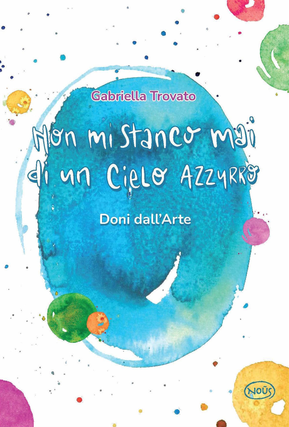 Non mi stanco mai di un cielo azzurro. Doni dall'arte