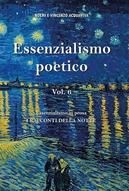 Essenzialismo poetico. Vol. 6: Essenzialismo in prosa. I racconti della notte