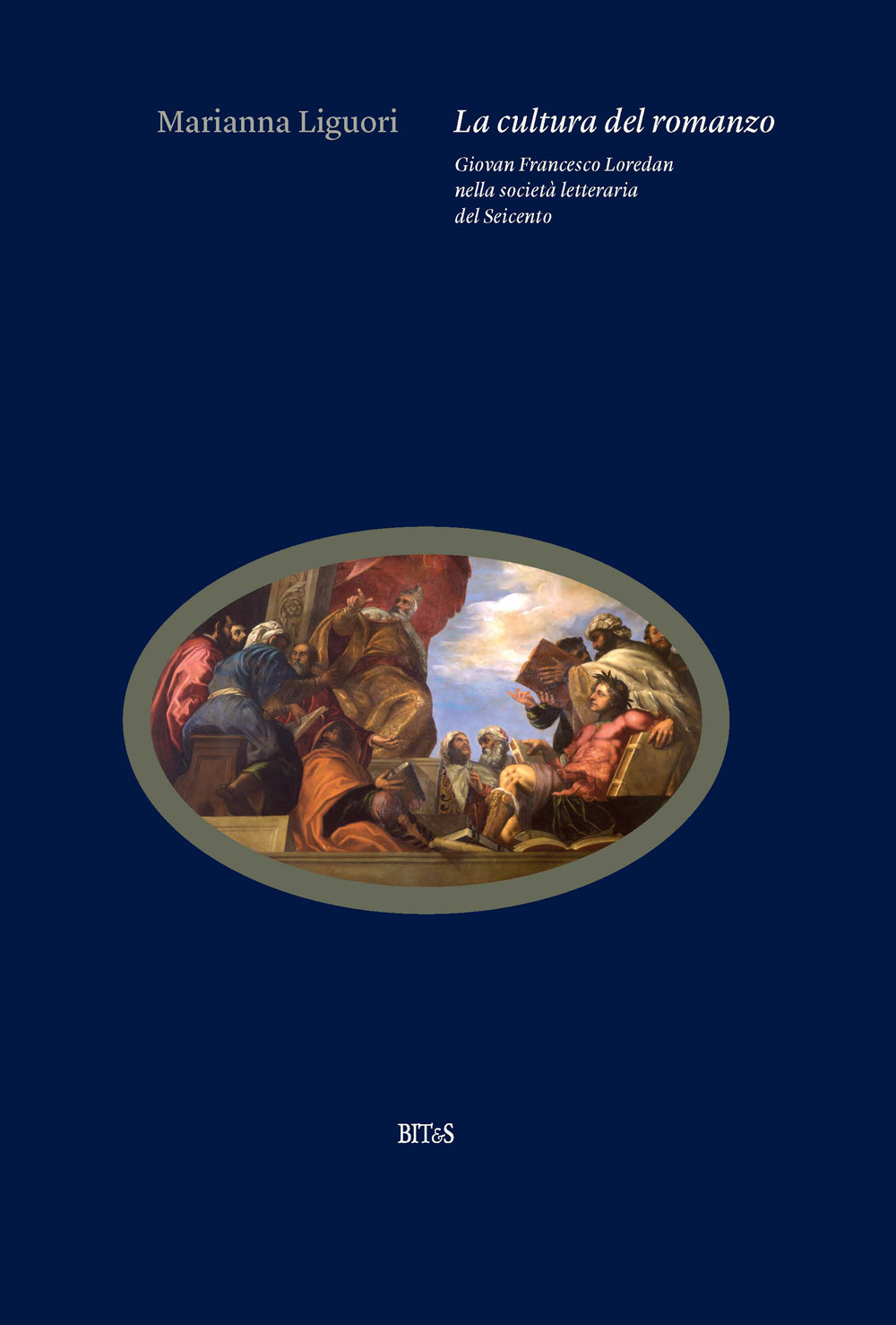 La cultura del romanzo. Giovan Francesco Loredan nella società letteraria del Seicento