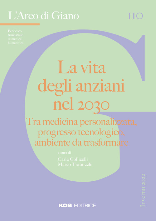 L'arco di Giano. Vol. 110: La vita degli anziani nel 2030. Tra medicina personalizzata, progresso tecnologico, ambiente da trasformare