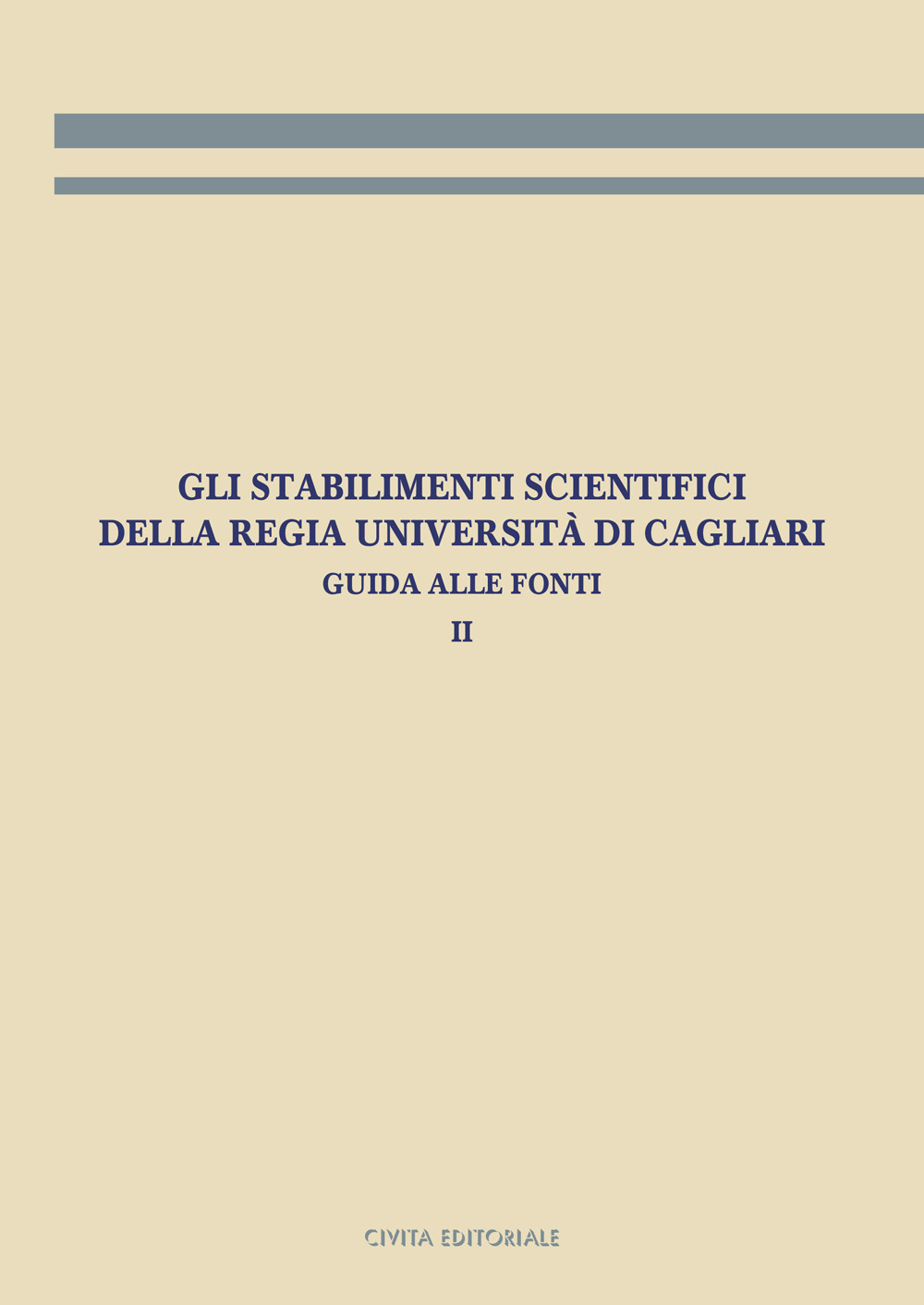 Gli stabilimenti scientifici della Regia Università di Cagliari. Guida alle fonti. Vol. 2