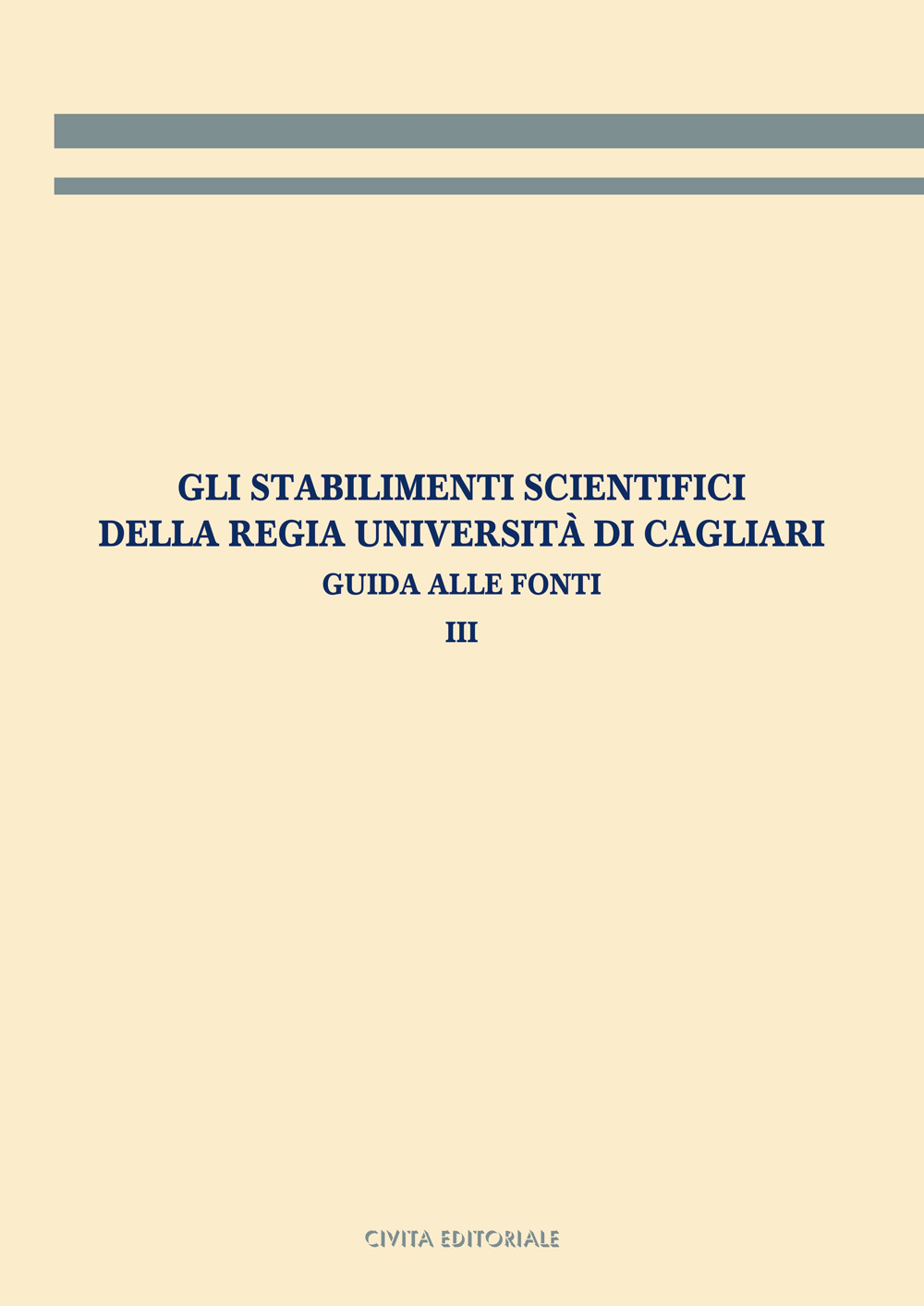 Gli stabilimenti scientifici della Regia Università di Cagliari. Guida alle fonti. Vol. 3