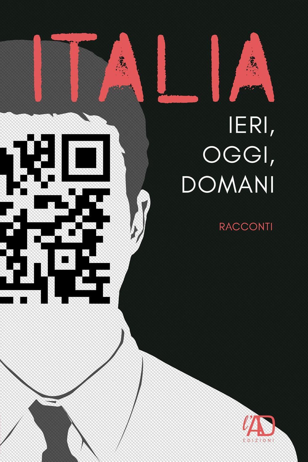 Italia. Ieri, oggi e domani