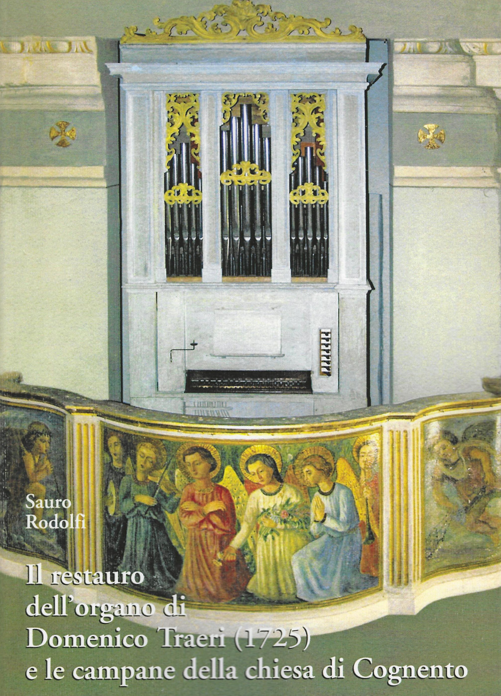 L'restauro dell’organo di Domenico Traeri (1725) e le campane della chiesa di Cognento