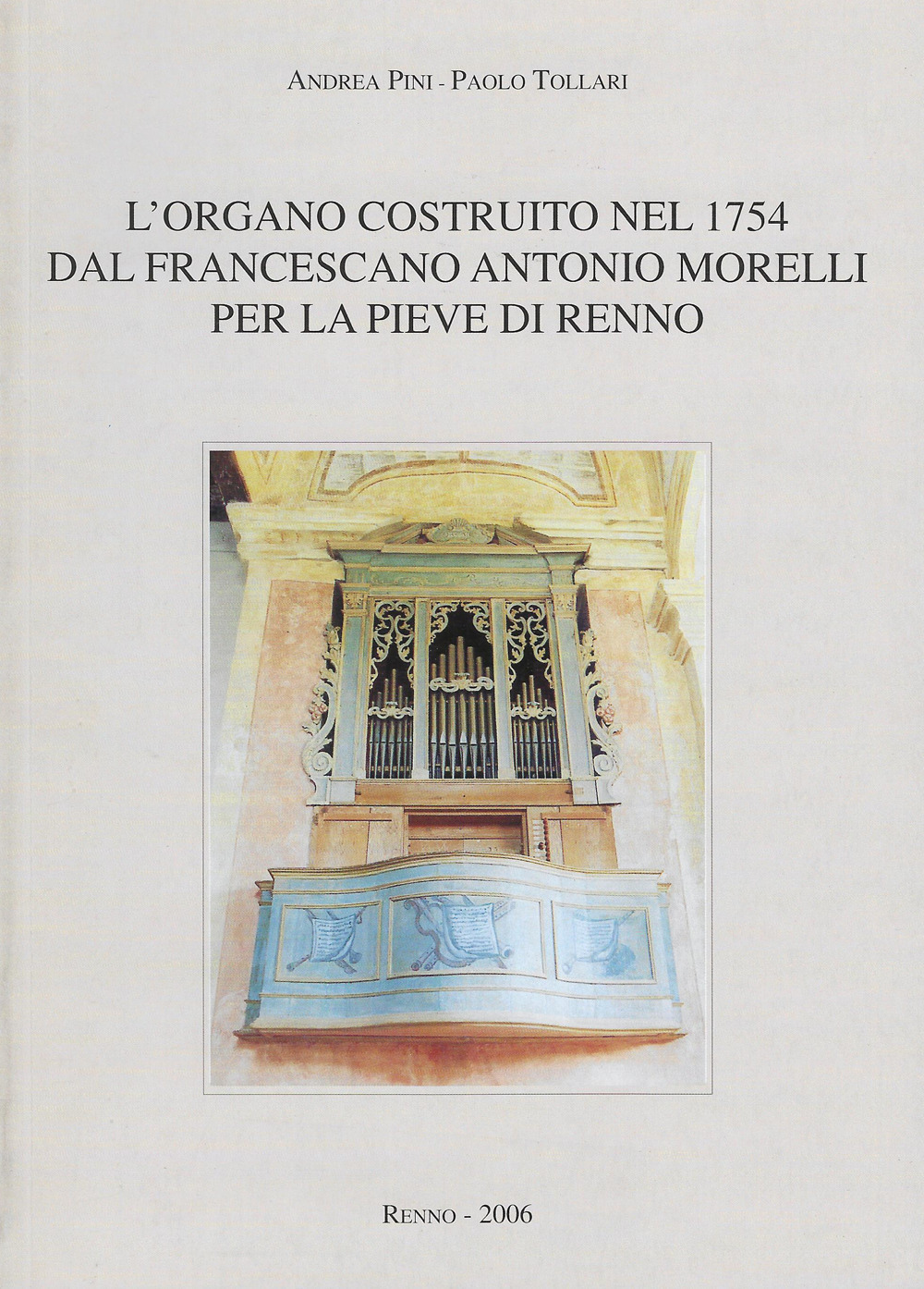 L'organo costruito nel 1754 dal francescano Antonio Morelli per la Pieve di Renno