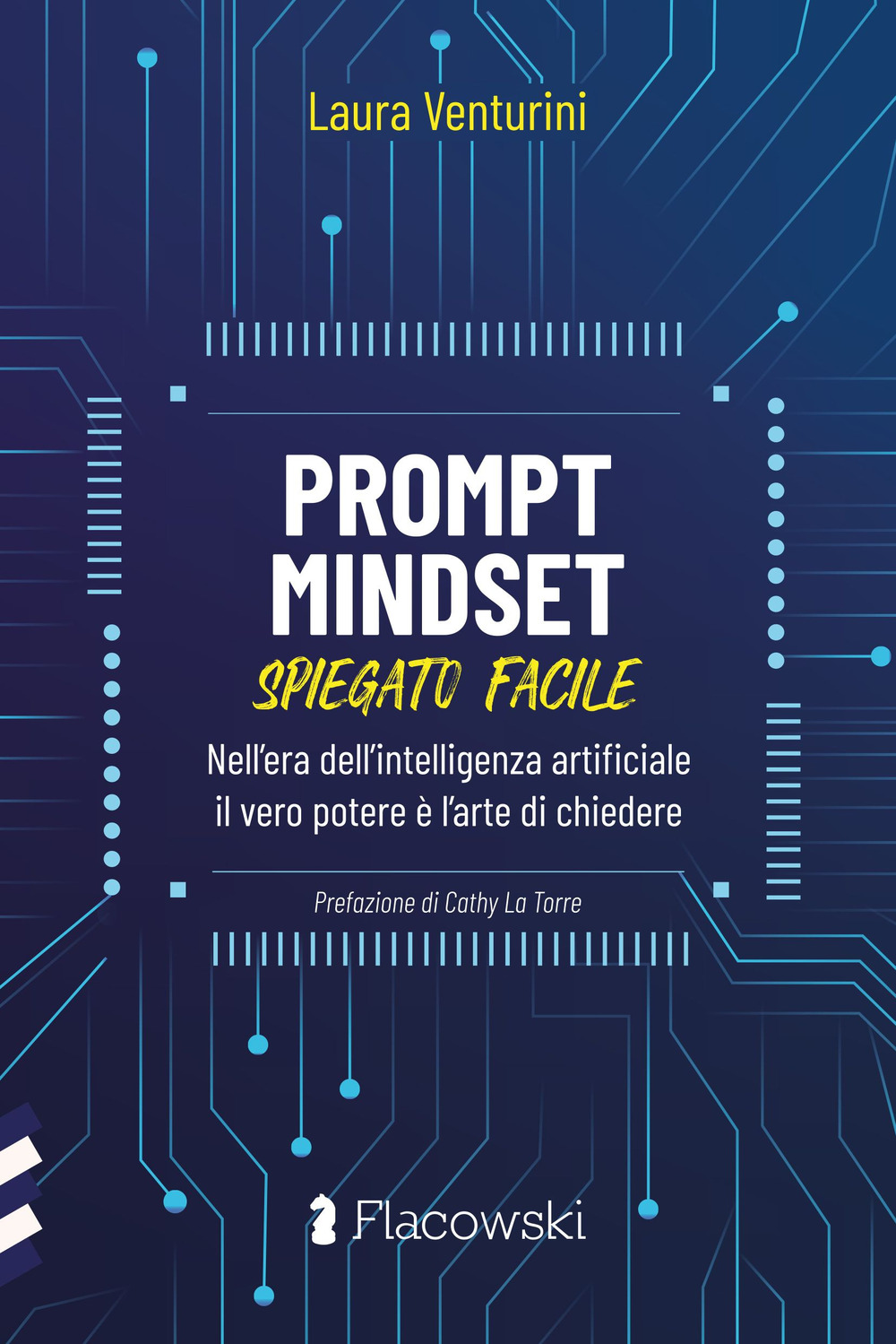 Prompt Mindset spiegato facile. Nell'era dell'intelligenza artificiale il vero potere è l'arte di chiedere