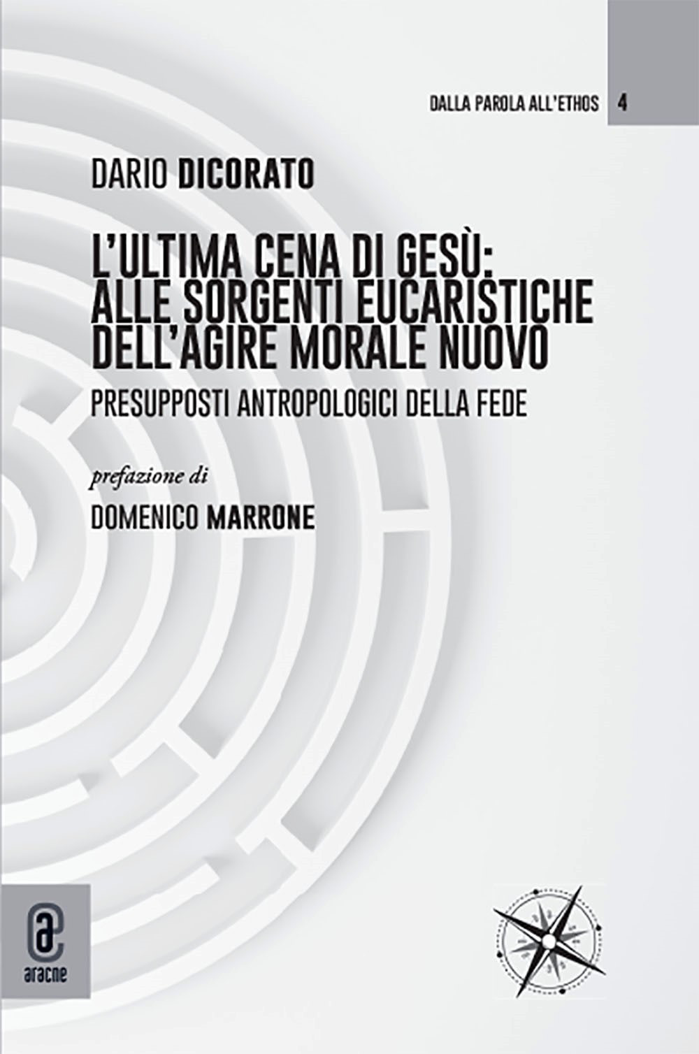 L'ultima cena di Gesù: alle sorgenti eucaristiche dell'agire morale nuovo. Presupposti antropologici della fede