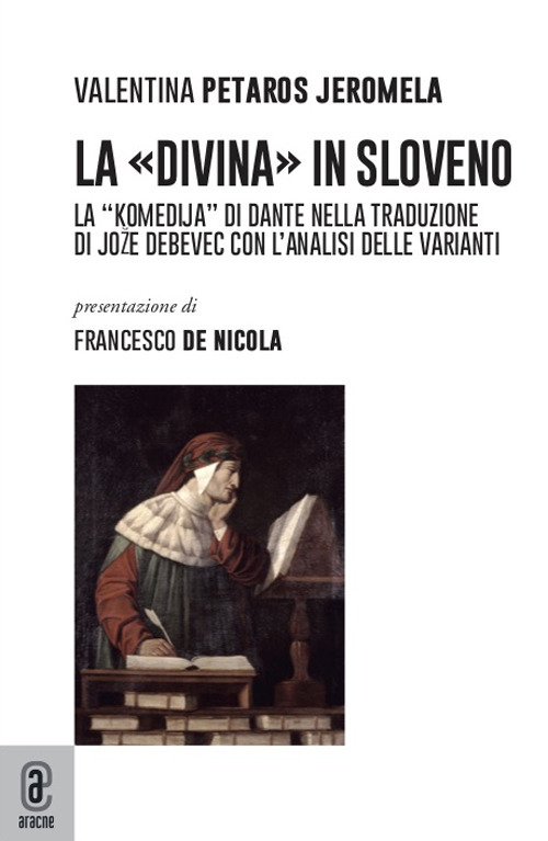 La «Divina» in sloveno. La «Komedija» di Dante nella traduzione di Jože Debevec con l'analisi delle varianti