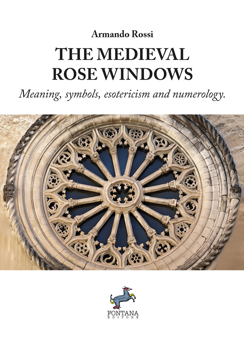 The medieval rose windows. Meaning, symbols, esotericism and numerology