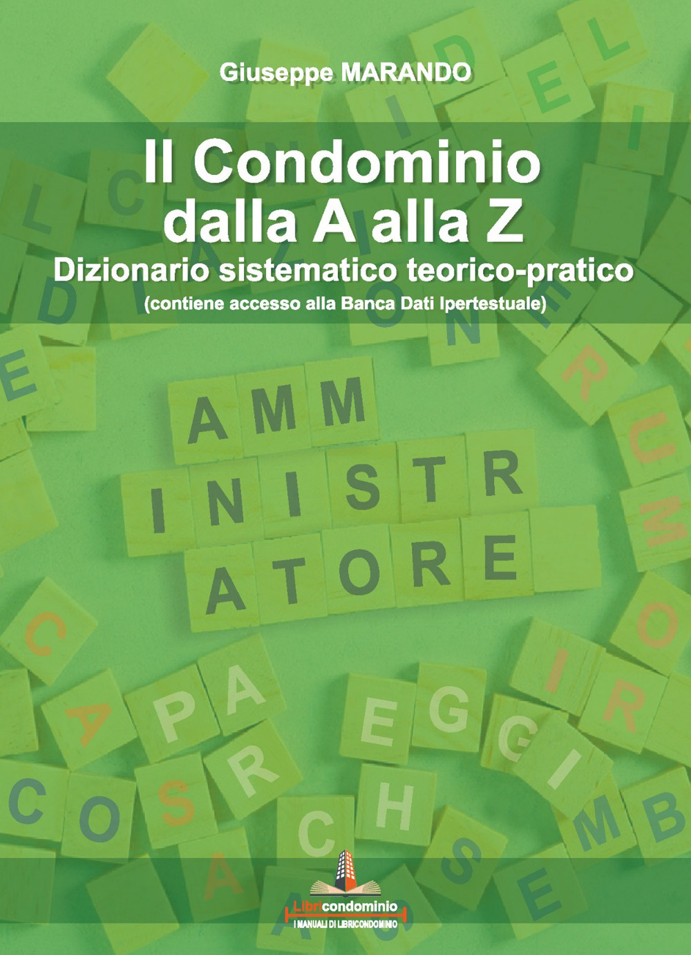 Il condominio dalla A alla Z. Dizionario sistematico teorico-pratico