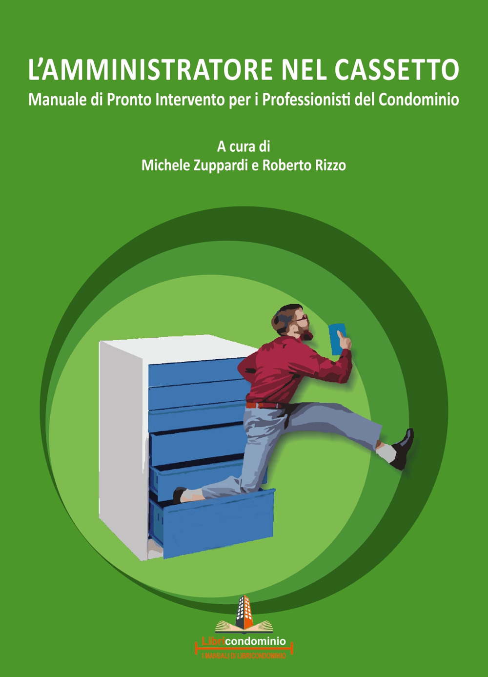 L'amministratore nel cassetto. Manuale di pronto intervento per i professionisti del condominio