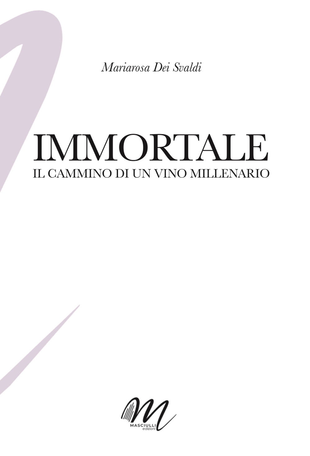 Immortale. Il cammino di un vino millenario