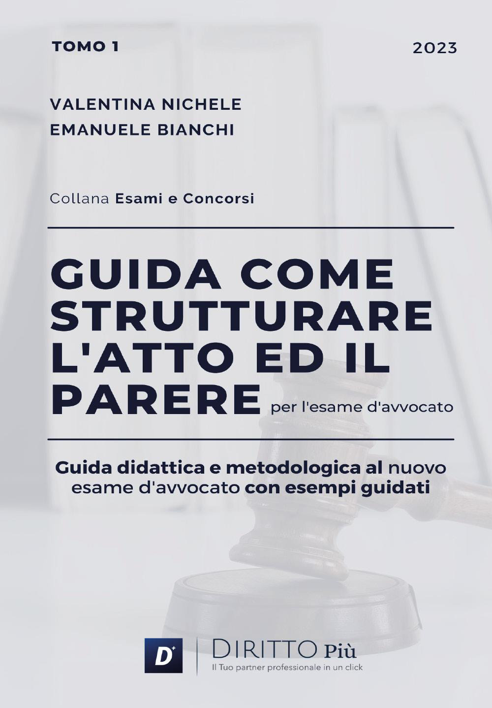Guida come strutturare l'atto ed il parere per l'esame d'avvocato. Guida didattica e metodologica al nuovo esame d'avvocato con esempi guidati. Vol. 1