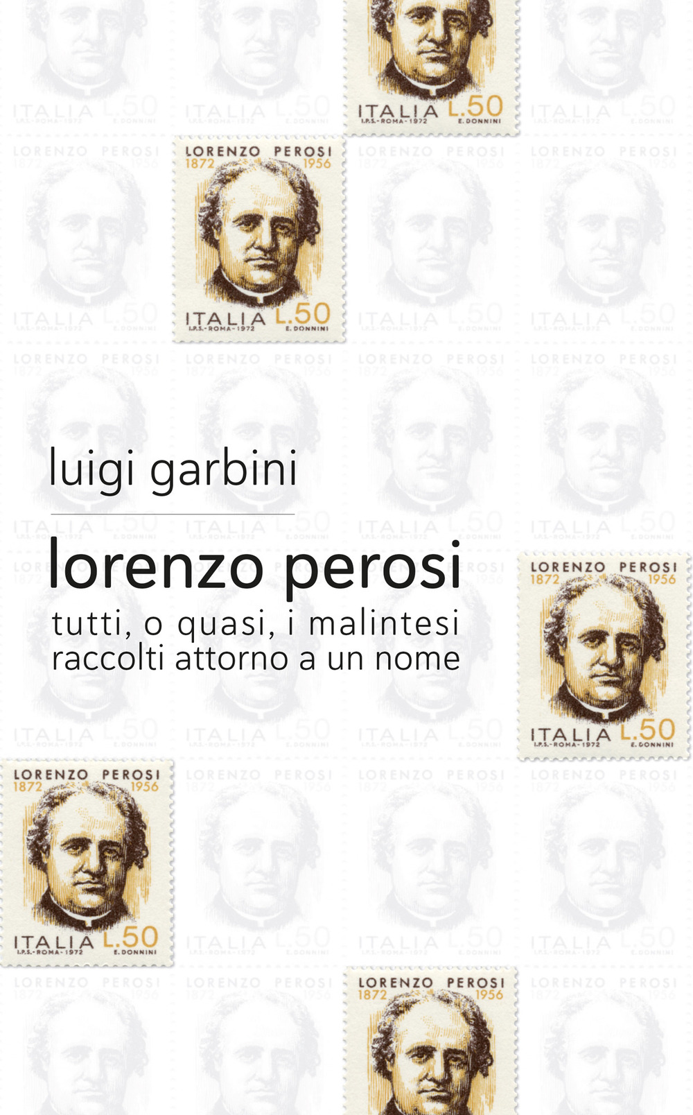 Lorenzo Perosi. Tutti, o quasi, i malintesi raccolti attorno a un nome