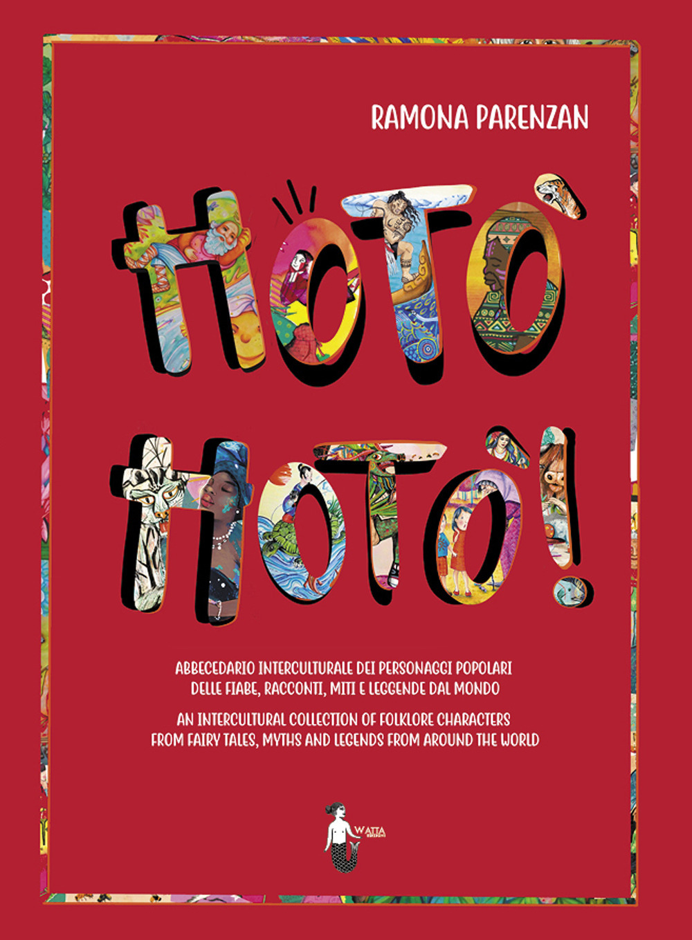 Hotò hotò! Abbecedario interculturale dei personaggi popolari delle fiabe, racconti, miti e leggende del mondo. Ediz. italiana e inglese