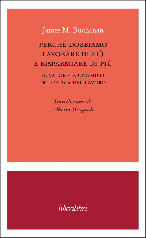 Perché dobbiamo lavorare di più e risparmiare di più. Il valore economico dell’etica del lavoro