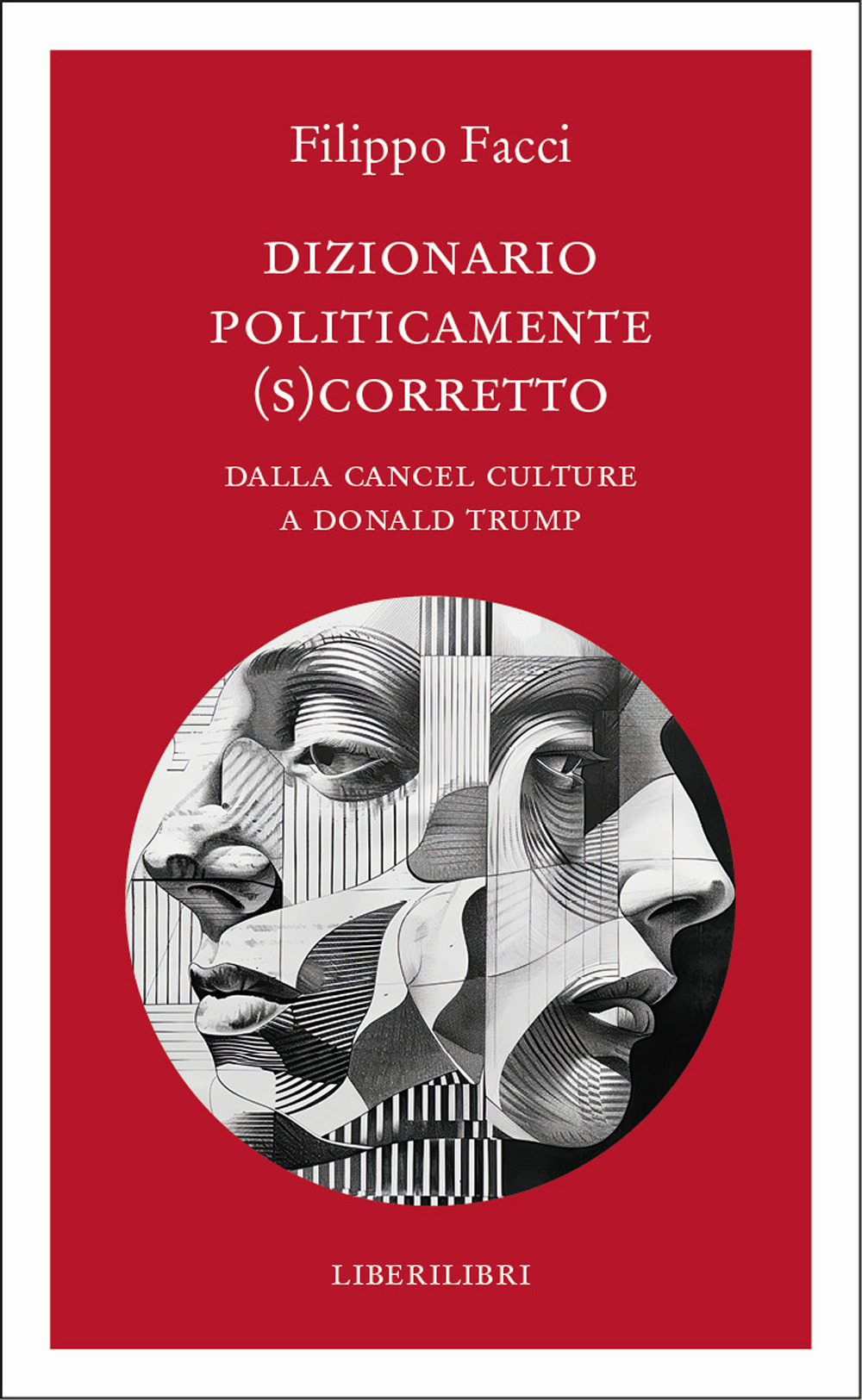 Dizionario politicamente scorretto. Dalla cancel culture a Donald Trump