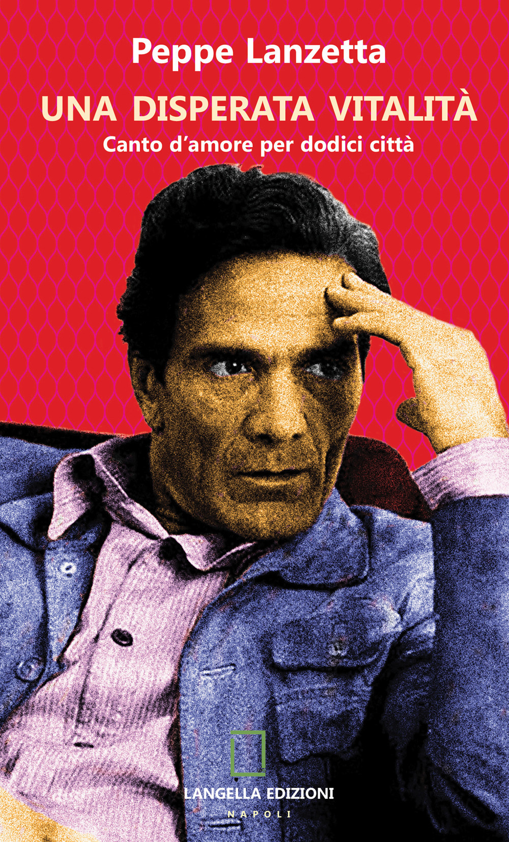 Una disperata vitalità. Canto d’amore per dodici città