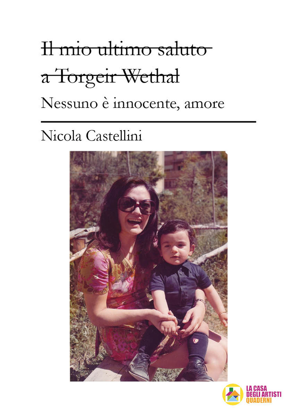 Il mio ultimo saluto a Torgeir Wethal. Nessuno è innocente, amore