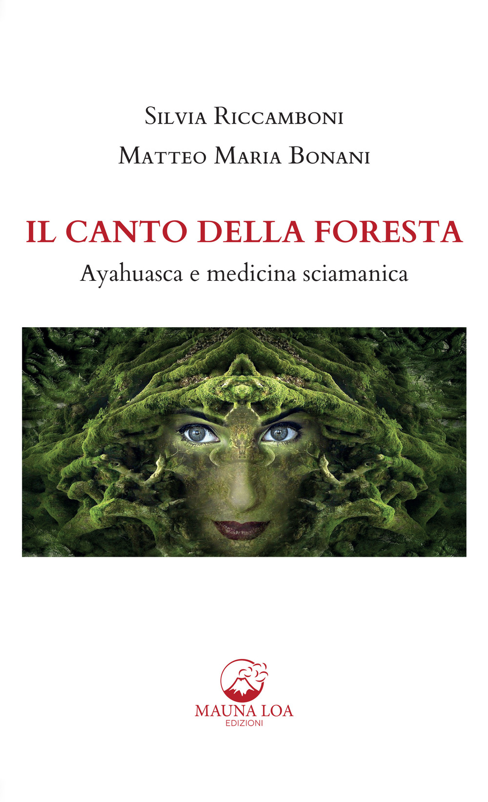 Il canto della foresta. Ayahuasca e medicina sciamanica