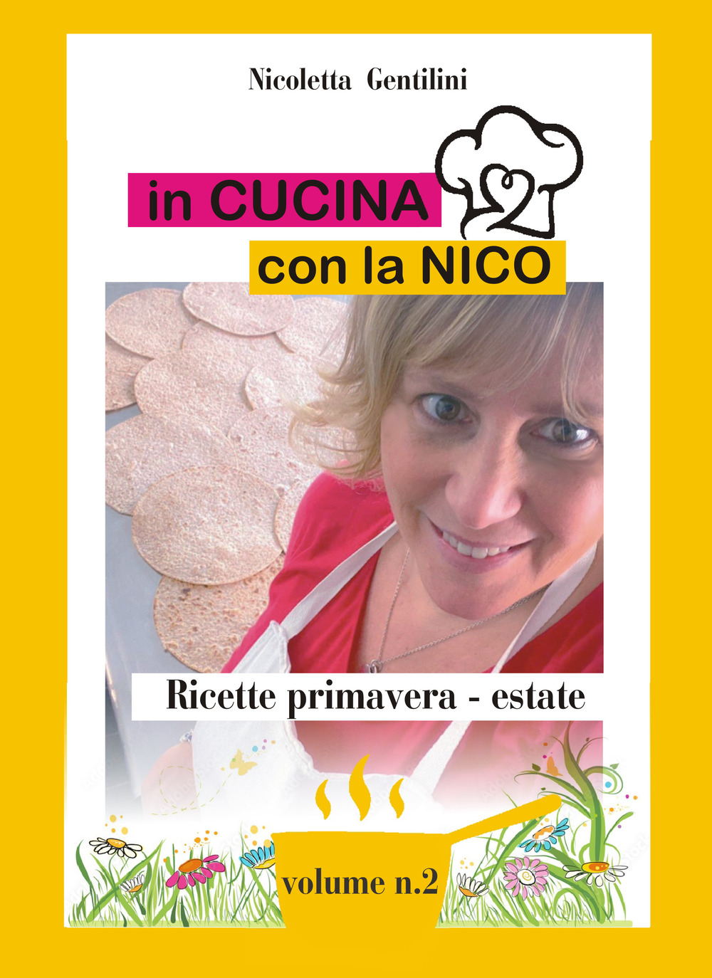 In cucina con la Nico. Vol. 2: Ricette primavera estate