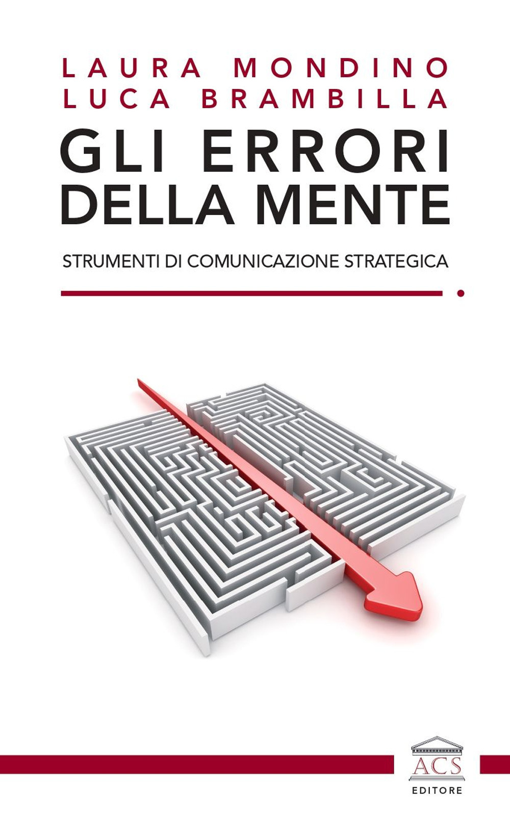 Gli errori della mente. Strumenti di comunicazione strategica