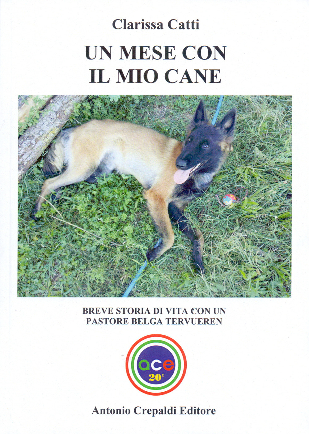 Un mese con il mio cane. Breve storia di vita con un pastore belga tervueren