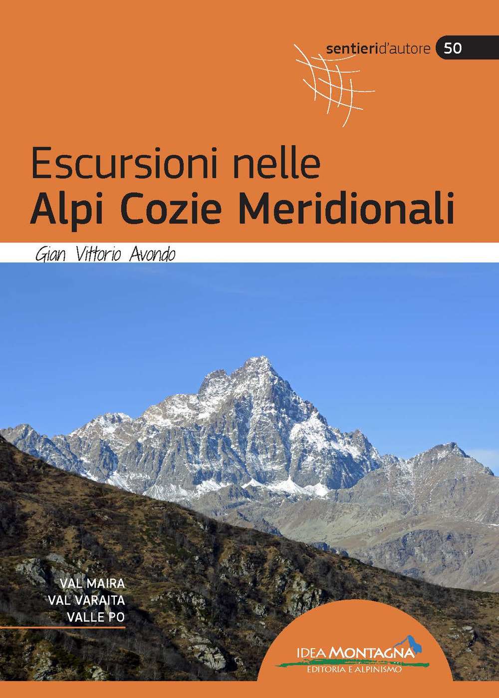Escursioni nelle Alpi Cozie Meridionali. Val Maira, Val Varaita, Valle Po