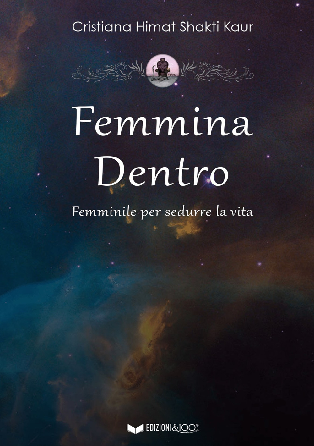 Femmina dentro. Femminile per sedurre la vita