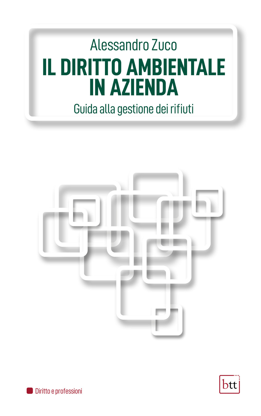Il diritto ambientale in azienda. Guida alla gestione dei rifiuti