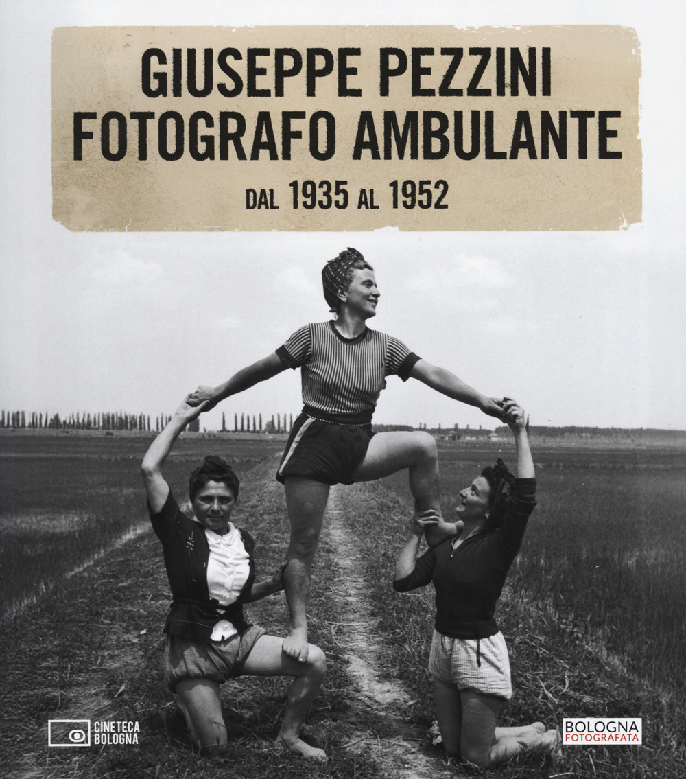 Giuseppe Pezzini. Fotografo ambulante dal 1935 al 1952. Catalogo della mostra (Bologna, 3 dicembre 2025-1 febbraio 2026)