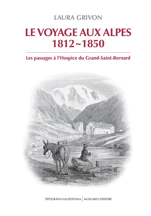 Le voyage aux Alpes 1812-1850. Les passages à l’Hospice du Grand-Saint-Bernard