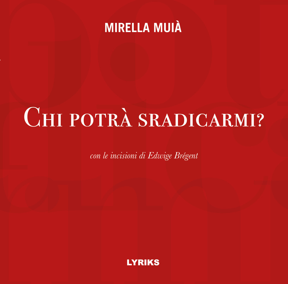 Chi potrà sradicarmi?