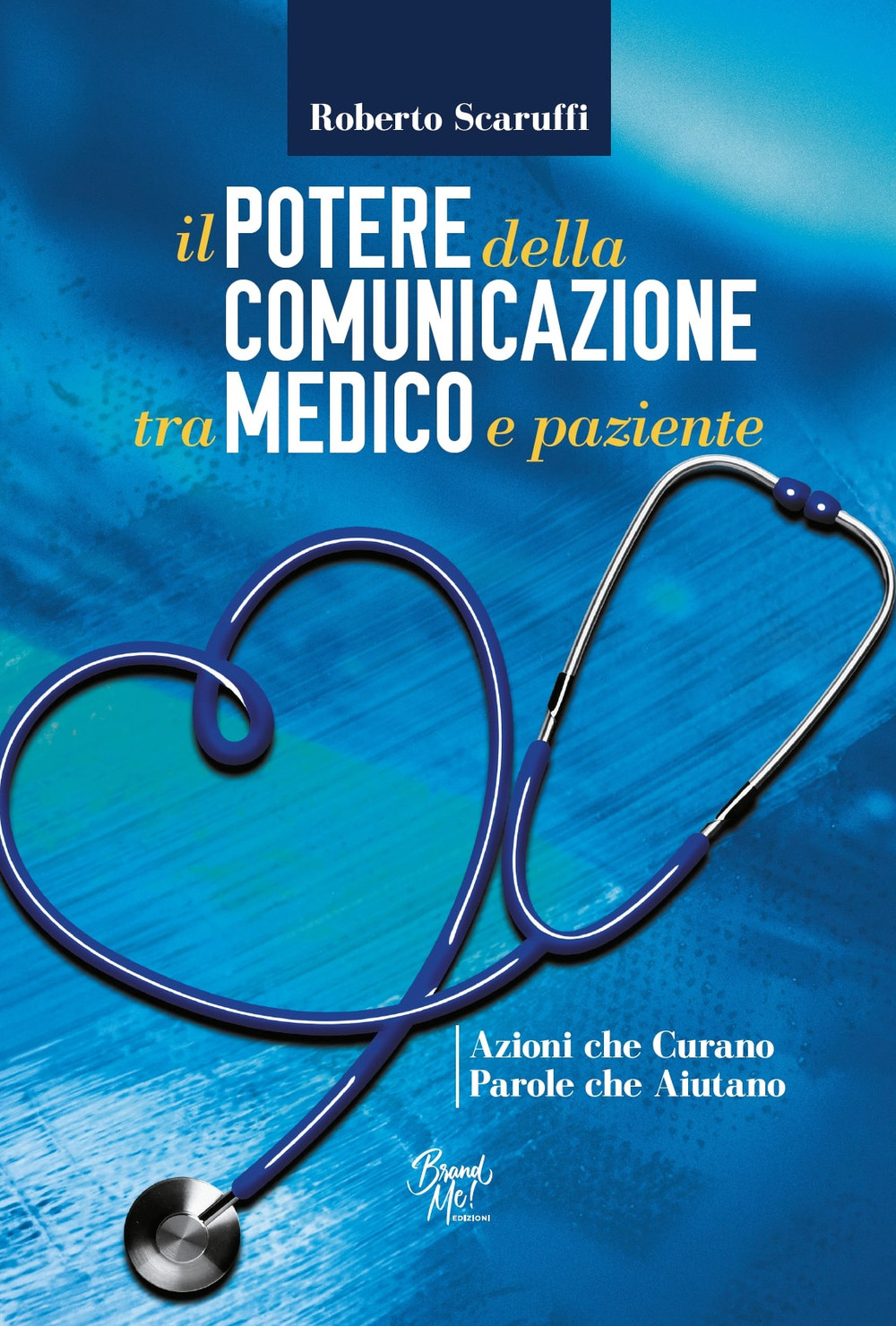 Il potere della comunicazione tra medico e paziente. Azioni che curano. Parole che aiutano