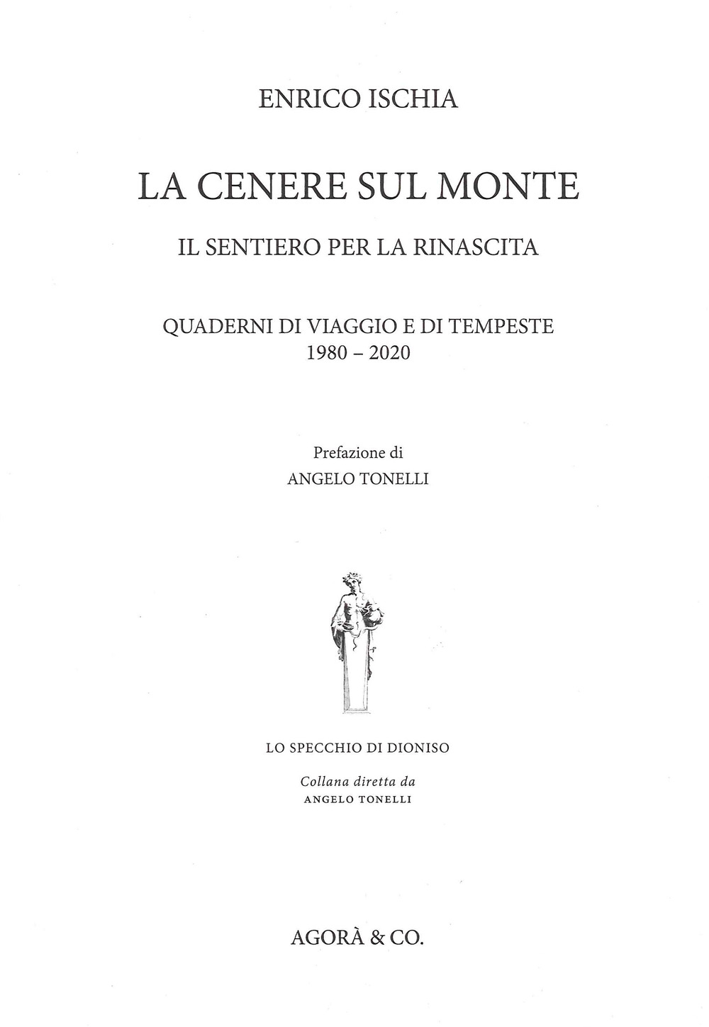 La cenere sul monte. Il sentiero per la rinascita. Quaderni di viaggio e di tempeste (1980-2020)