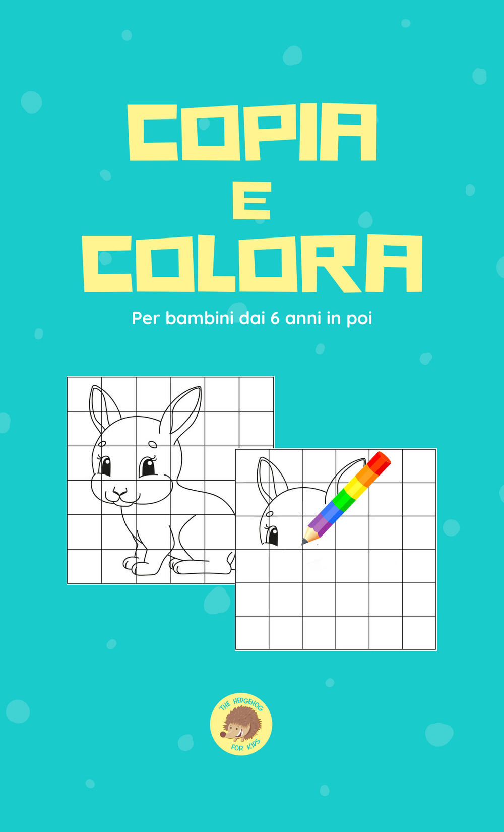 Copia e colora. Per bambini dai 6 anni in su